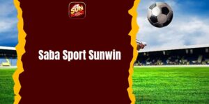 Saba Sport Sunwin - Thể Thao Đẳng Cấp Quốc Tế,  Cược An Toàn