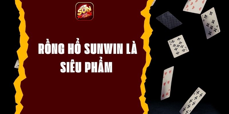 Rồng Hổ SUNWIN: Tỷ Lệ Trả Thưởng Hấp Dẫn Không Thể Bỏ Lỡ