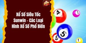 Xổ Số Siêu Tốc Sunwin - Các Loại Hình Xổ Số Phổ Biến